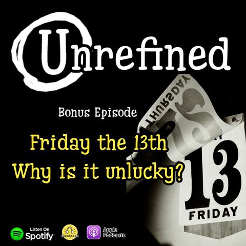 Bonus Episode: Friday the 13th - Why Is It Unlucky?