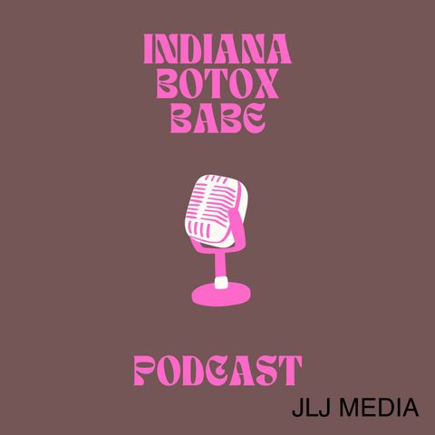 Episode 2- Indiana Botox Babe