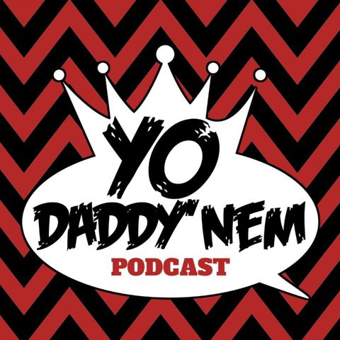 Yo Daddy' Nem: Episode 2