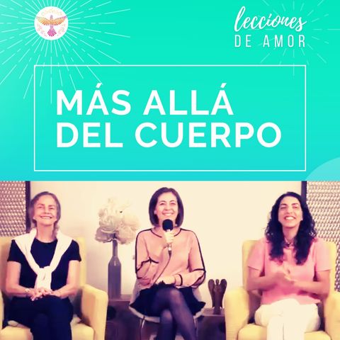 Sesión de clausura "Lecciones de Amor" MÁS ALLÁ DEL CUERPO con Marina Colombo, Ana Cecilia Gonzales Vigil y Ana Paola Urrejola