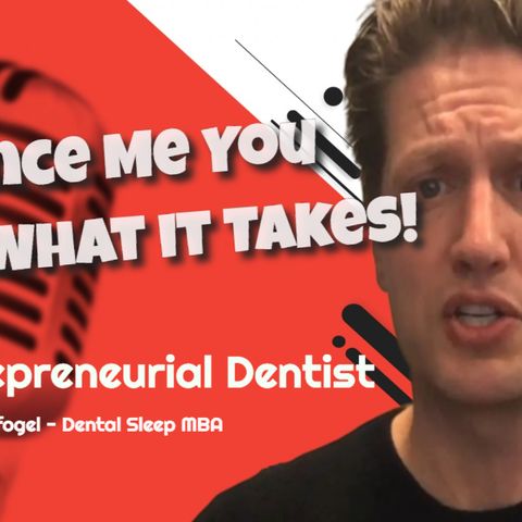 Convince Me You Have What it Takes | Avi Weisfogel Dental Sleep MBA