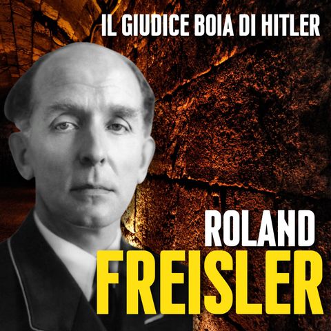 Il Giudice Boia Di Hitler: Roland Freisler