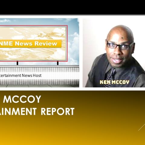 Ken McCoy Entertainment Report - Episode 33