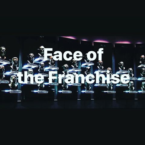 Face of the Franchise  Ep.34
