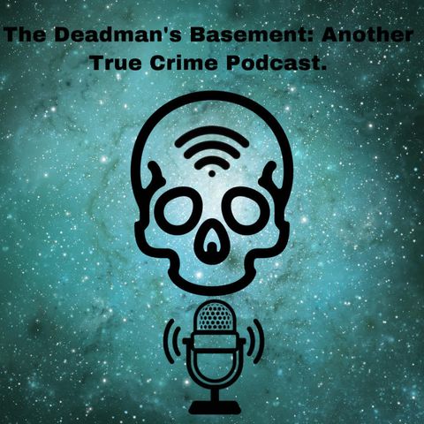 The Dead Man's Basement: Another True Crime Podcast |Trailer|