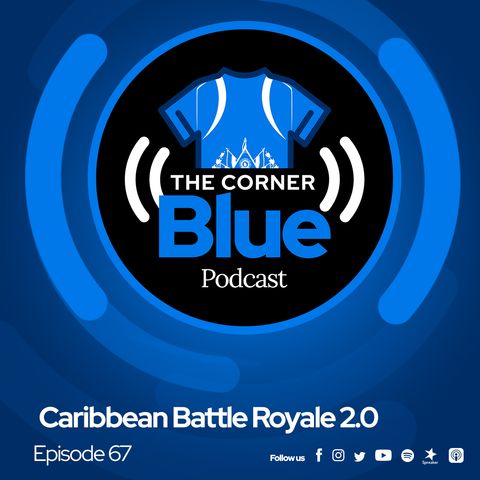 The CornerBlue Episode 67- Caribbean Battle Royale 2.0