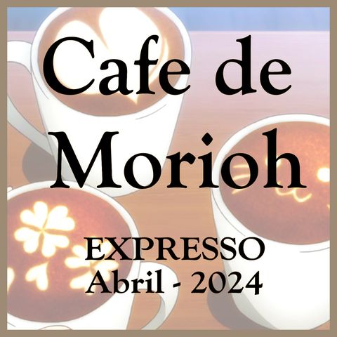 El café de Morioh | Espresso | Marzo 2024