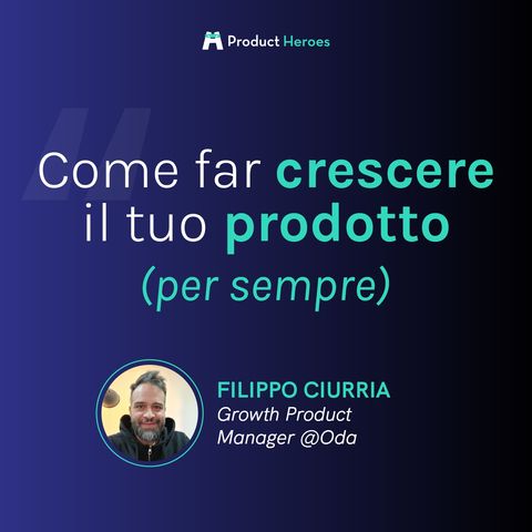 Growth Product Manager: 4 tecniche vincenti di Growth Strategies - Filippo Ciurria Growth PM @Oda