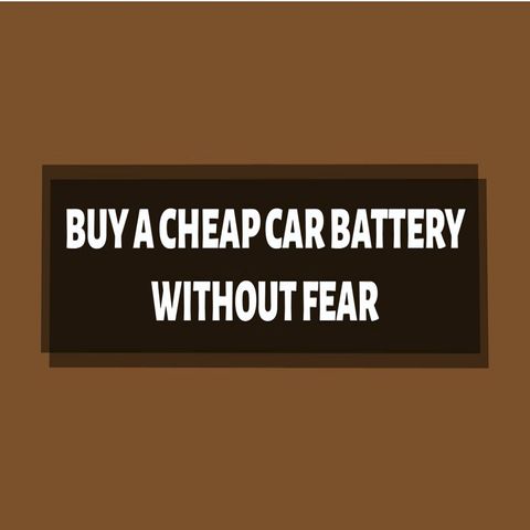 Buy A Cheap Car Battery Without Fear