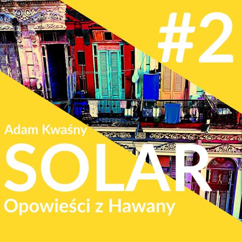 SOLAR - Opowieści z Havany - Rozdział 2