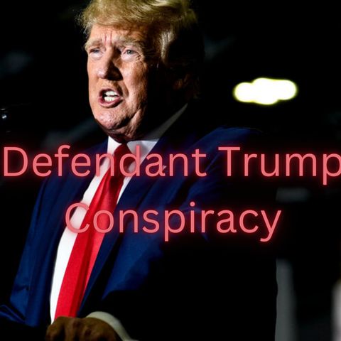 Defendant Trump Conspiracy