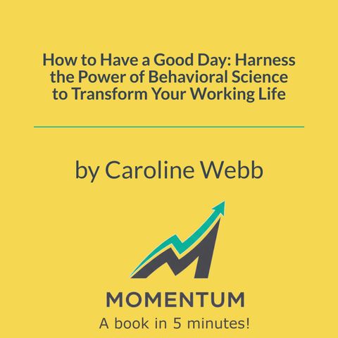 Hack Your Brain to Master Your Workday (Caroline Webb)