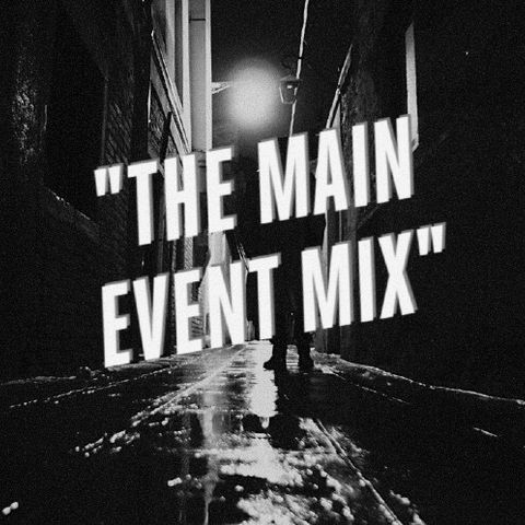 Episode 40 - The Main Event Mix