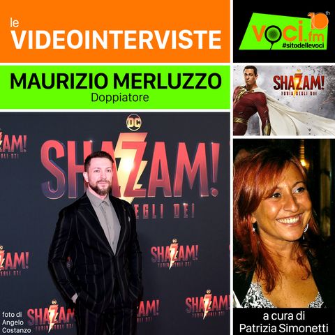 Il doppiatore MAURIZIO MERLUZZO, voce si Shazam, su VOCI.fm - clicca play e ascolta l'intervista