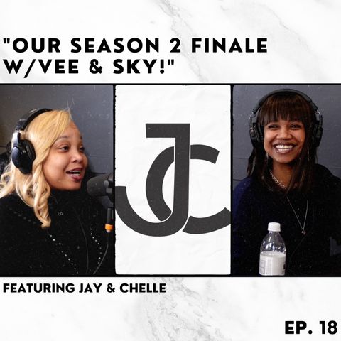18: Our Season 2 Finale w/Vee & Sky!