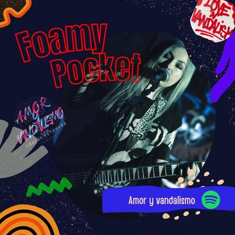 amor y vandalismo podcast Foamy Pocket