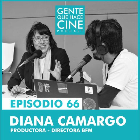 EP66: SER PRODUCTORA Y BUSCAR MERCADOS con Diana Camargo.