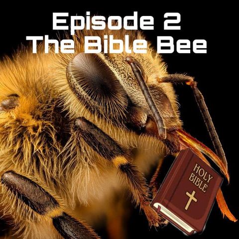 Episode 2: The Bible Bee