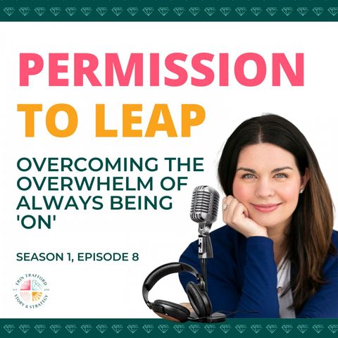Ep 08 - Overcoming the Overwhelm of always being On