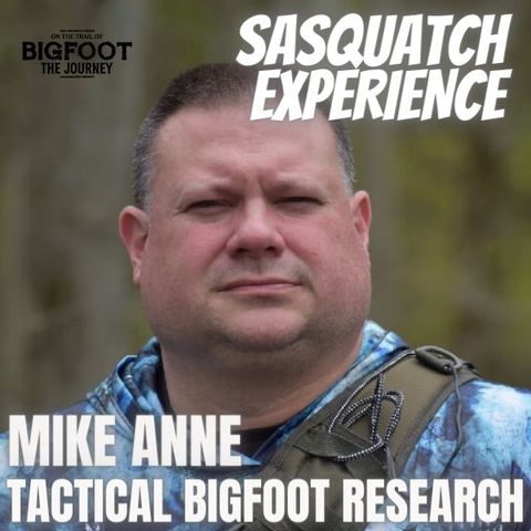 EP 25: Mike Anne "Tactical Bigfoot"