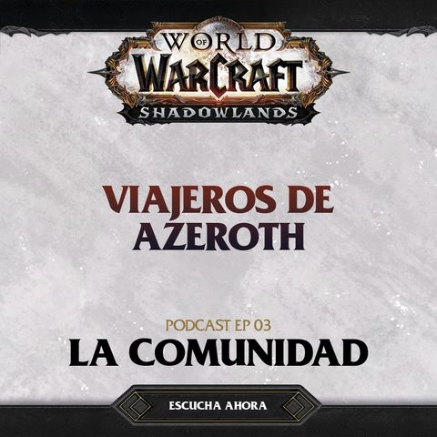 #03 - La Comunidad de World of Warcraft ft. Velissedra y Mateo Betancur