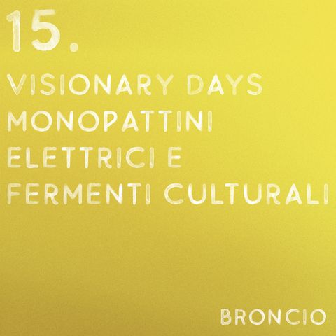 15 - Visionary Days, Monopattini elettrici e fermenti culturali