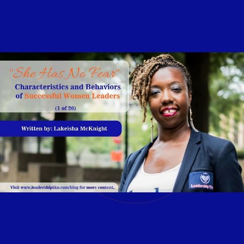 Characteristics And Behaviors Of Successful Women Leaders (1 Of 20) | She Has No Fear | Lakeisha McKnight