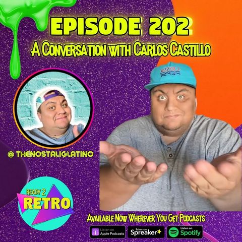 Episode 202: "A Conversation with Carlos Castillo aka @thenostalgiclatino"