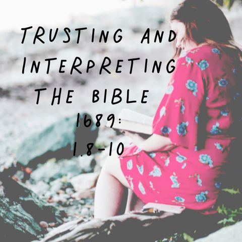 #33 1.8-10 1689:  Trusting and Interpreting the Bible