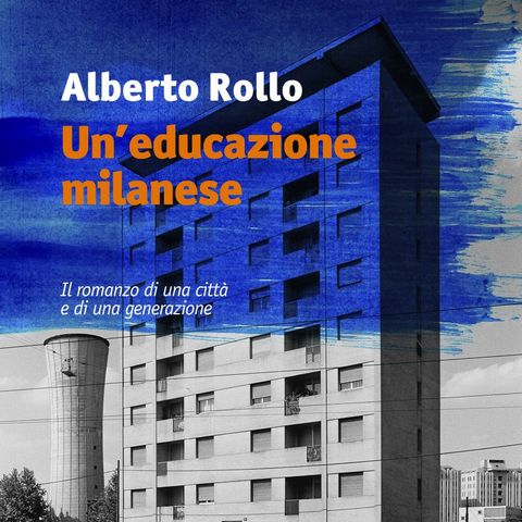 Alberto Rollo "Un'educazione milanese"