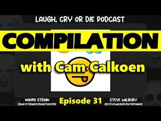 COMPILATION Ep 31 with Cam Calkoen