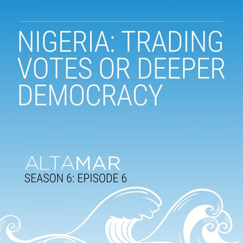 Nigeria: Trading Votes or Deeper Democracy [S6, E6]