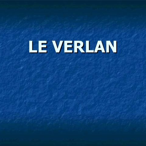 Le Verlan      La lingua dei giovani francesi