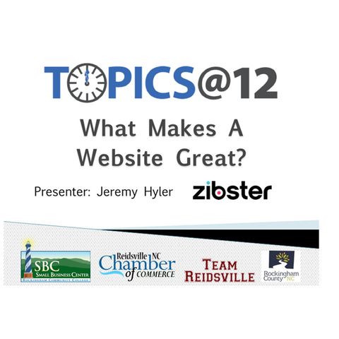 Topics @12 - What Makes A Website Great? - Presented By: Jeremy Hyler