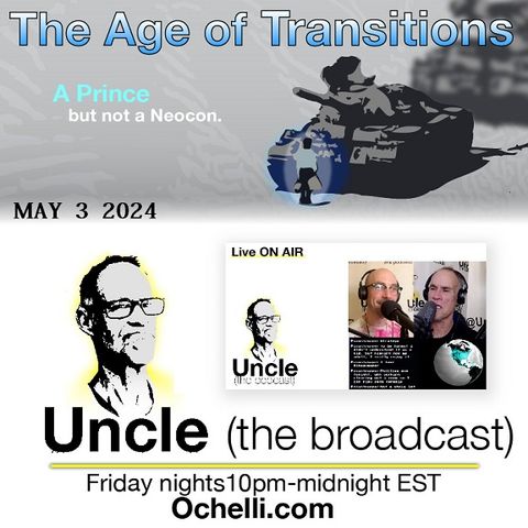 The Age of Transitions and Uncle 5-3-2024