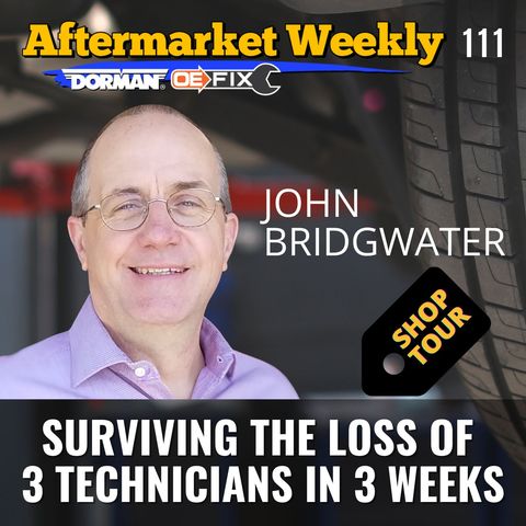 Surviving the Loss of 3 Technicians in 3 Weeks – John Bridgwater [AW 111]