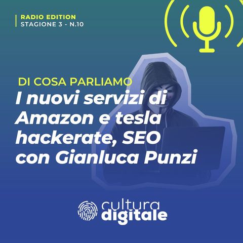 I nuovi servizi di Amazon e tesla hackerate, SEO con Gianluca Punzi