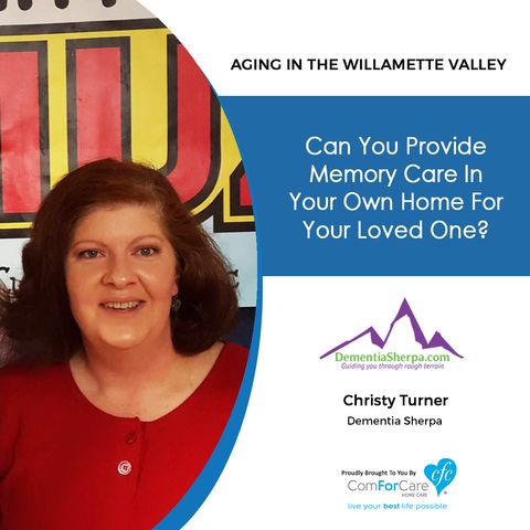 6/5/18: Christy Turner with DementiaSherpa.com | Can you provide Memory Care in Your Own Home for Your Loved One?