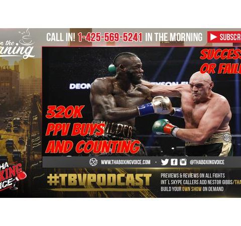 🔥Deontay Wilder vs Tyson Fury Early Pay-Per-View +320,000 Buy😎Good or Bad⁉️