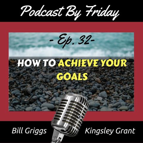 PBF32: HOW TO ACHIEVE YOUR GOALS - GOAL SETTING SUCCESS TIPS