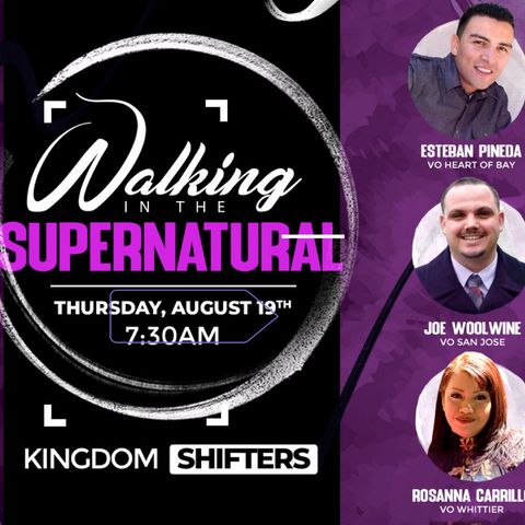 Walking In The Supernatural | Esteban Pineda | Rosanna Carrillo | Joe Woolwine | Tim Rabara