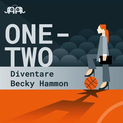 One-Two: diventare Becky Hammon - Puntata 2: Una scelta difficile