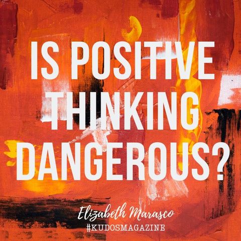 Is Positive Thinking Dangerous?