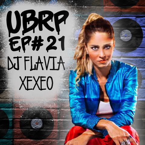 UBRP #21 DJ FLAVIA XEXEO
