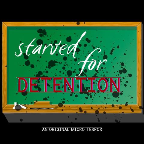 “STARVED FOR DETENTION” by Scott Donnelly #MicroTerrors