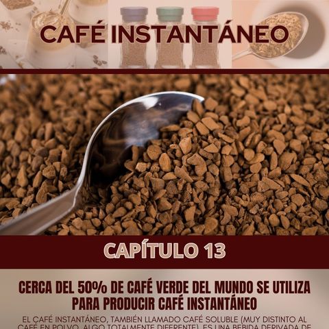 CAFÉ INSTANTÁNEO - EL ARTE DEL CAFE CAPITULO 13 - 30 DE ENERO DE 2024