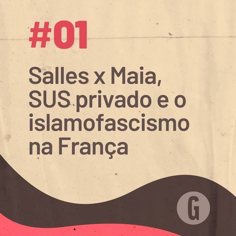 O Papo É #1: Salles x Maia, SUS privado e o islamofascismo na França