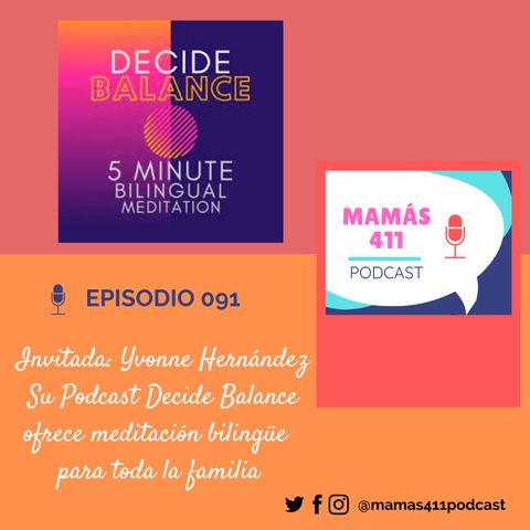 091 - Invitada: Yvonne Hernández. Su Podcast Decide Balance ofrece meditación bilingüe para toda la familia