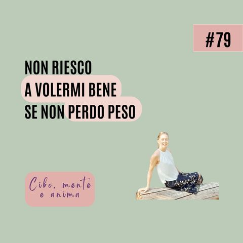 Se non perdo peso, non riesco a volermi bene