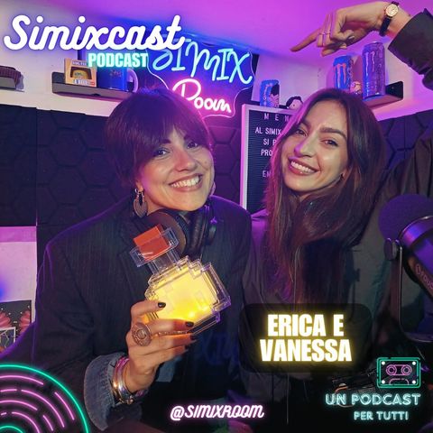 #18 - Erica e Vanessa - Simixcast